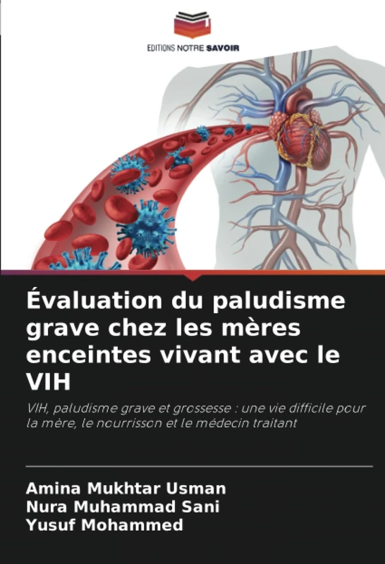 Évaluation du paludisme grave chez les mères enceintes vivant avec le VIH: VIH, paludisme grave et grossesse : une vie difficile pour la mère, le nourrisson et le médecin traitant