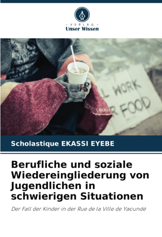 Berufliche und soziale Wiedereingliederung von Jugendlichen in schwierigen Situationen: Der Fall der Kinder in der Rue de la Ville de Yaoundé