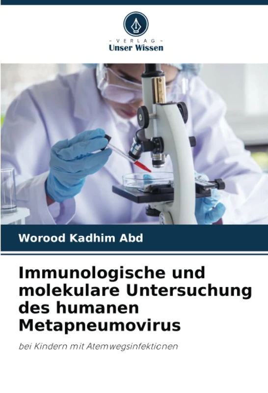 Immunologische und molekulare Untersuchung des humanen Metapneumovirus: bei Kindern mit Atemwegsinfektionen