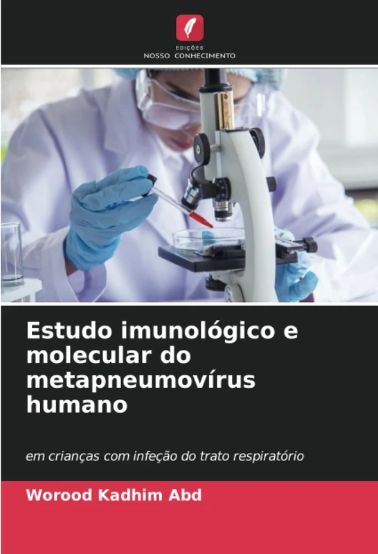 Estudo imunológico e molecular do metapneumovírus humano: em crianças com infeção do trato respiratório