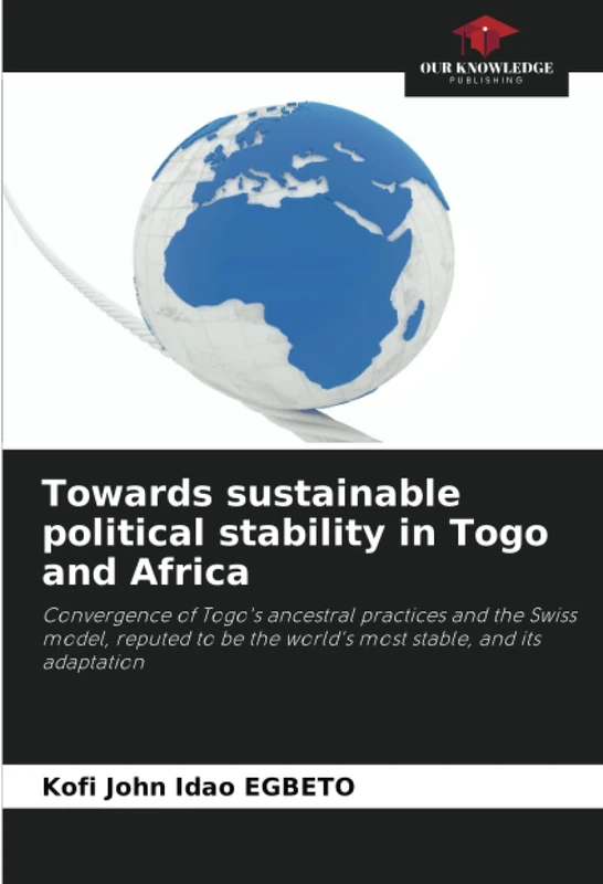 Towards sustainable political stability in Togo and Africa: Convergence of Togo's ancestral practices and the Swiss model, reputed to be the world's most stable, and its adaptation - Image 1
