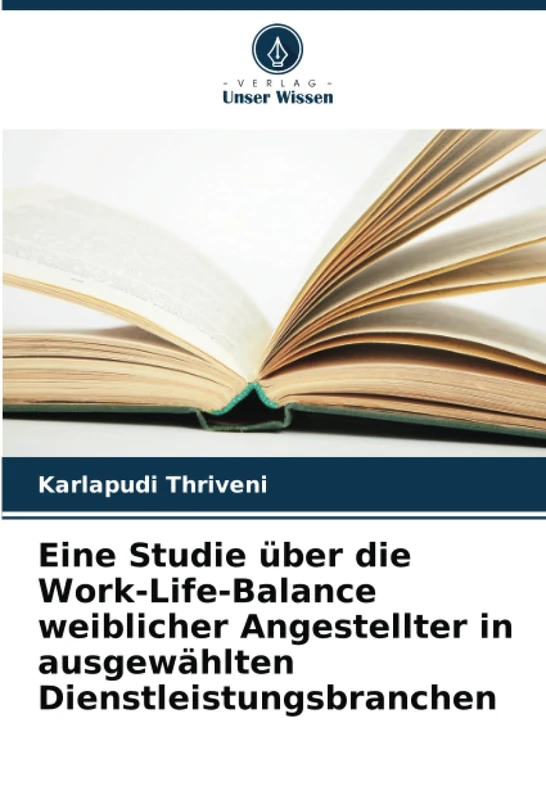 Eine Studie über die Work-Life-Balance weiblicher Angestellter in ausgewählten Dienstleistungsbranchen