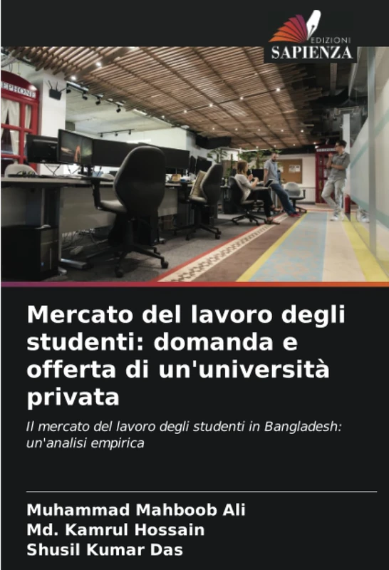 Mercato del lavoro degli studenti: domanda e offerta di un'università privata: Il mercato del lavoro degli studenti in Bangladesh: un'analisi empirica - Image 1