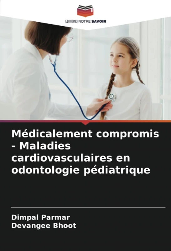 Médicalement compromis - Maladies cardiovasculaires en odontologie pédiatrique