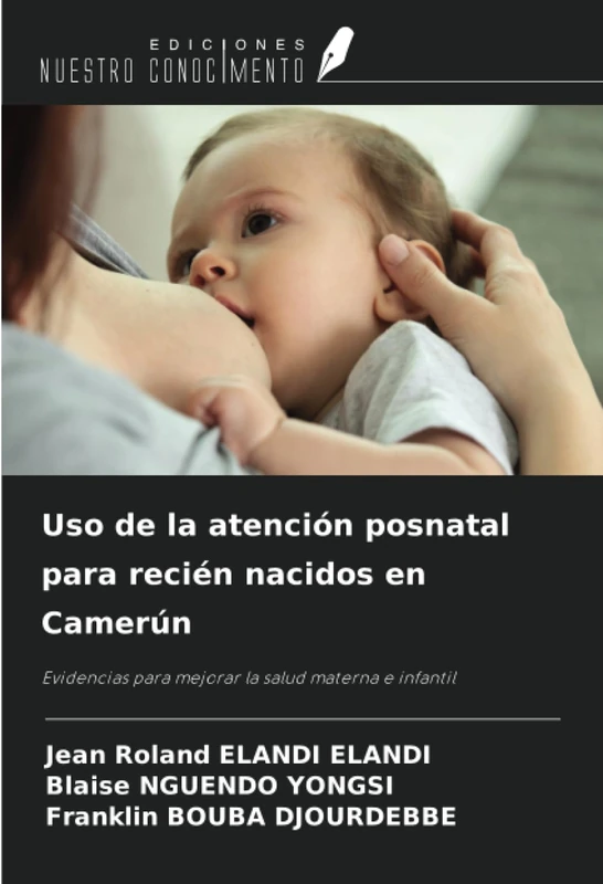 Uso de la atención posnatal para recién nacidos en Camerún: Evidencias para mejorar la salud materna e infantil