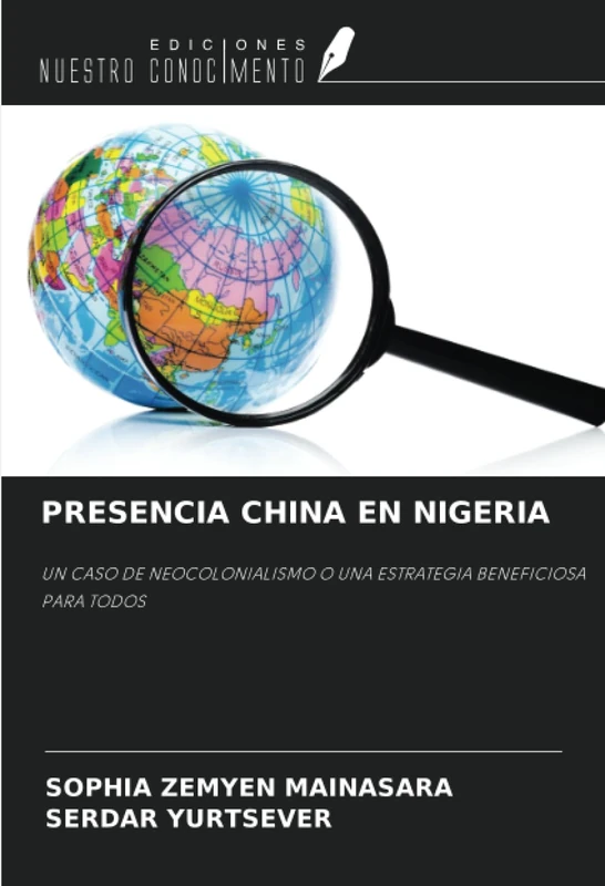 PRESENCIA CHINA EN NIGERIA: UN CASO DE NEOCOLONIALISMO O UNA ESTRATEGIA BENEFICIOSA PARA TODOS