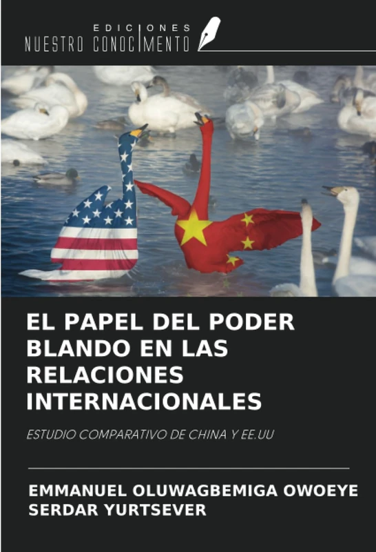 EL PAPEL DEL PODER BLANDO EN LAS RELACIONES INTERNACIONALES: ESTUDIO COMPARATIVO DE CHINA Y EE.UU