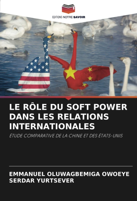 LE RÔLE DU SOFT POWER DANS LES RELATIONS INTERNATIONALES: ÉTUDE COMPARATIVE DE LA CHINE ET DES ÉTATS-UNIS