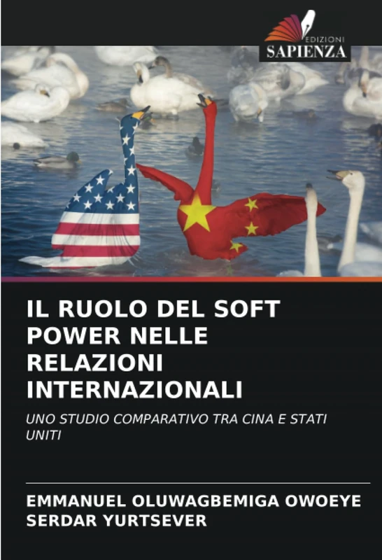 IL RUOLO DEL SOFT POWER NELLE RELAZIONI INTERNAZIONALI: UNO STUDIO COMPARATIVO TRA CINA E STATI UNITI