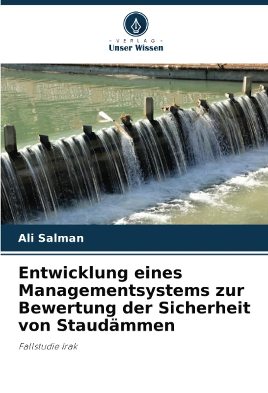 Entwicklung eines Managementsystems zur Bewertung der Sicherheit von Staudämmen: Fallstudie Irak - Image 1