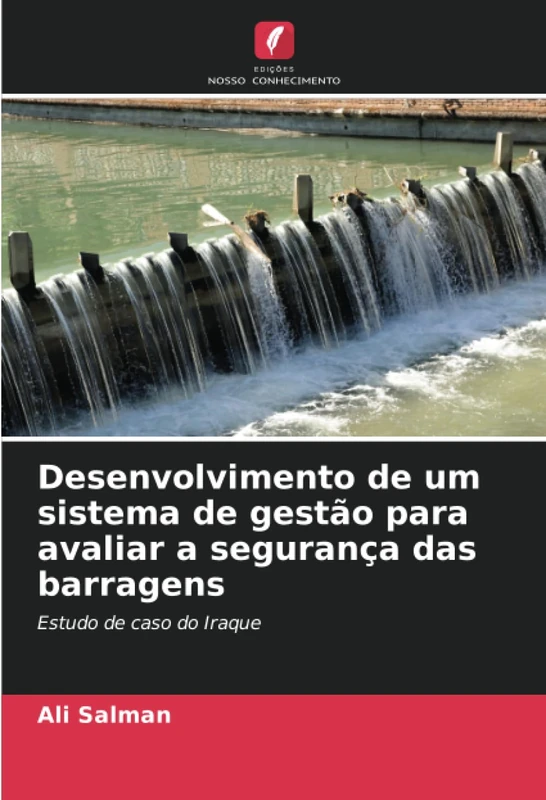 Desenvolvimento de um sistema de gestão para avaliar a segurança das barragens: Estudo de caso do Iraque