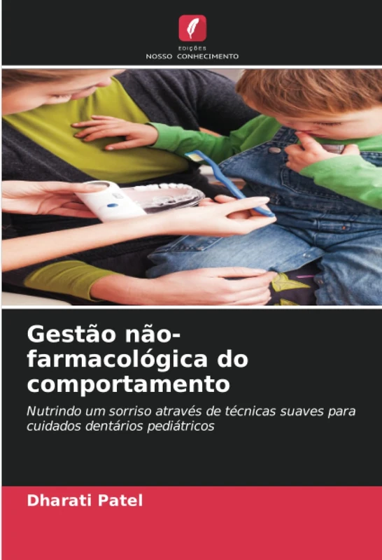 Gestão não-farmacológica do comportamento: Nutrindo um sorriso através de técnicas suaves para cuidados dentários pediátricos - Image 1