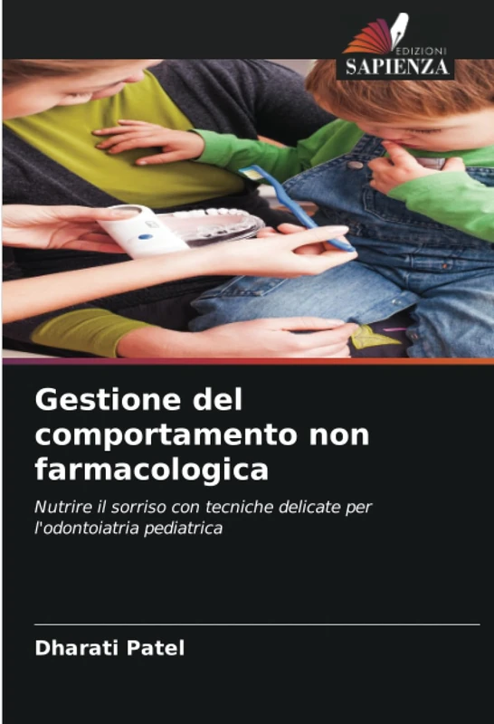 Gestione del comportamento non farmacologica: Nutrire il sorriso con tecniche delicate per l'odontoiatria pediatrica