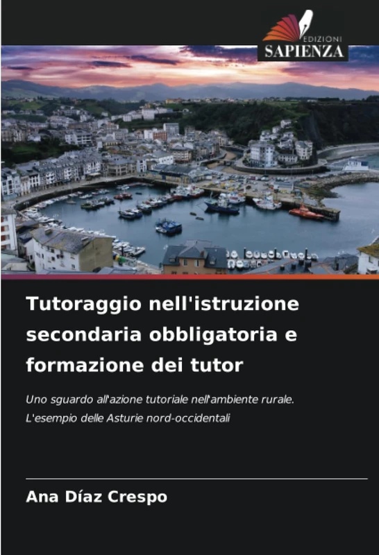 Tutoraggio nell'istruzione secondaria obbligatoria e formazione dei tutor: Uno sguardo all'azione tutoriale nell'ambiente rurale. L'esempio delle Asturie nord-occidentali