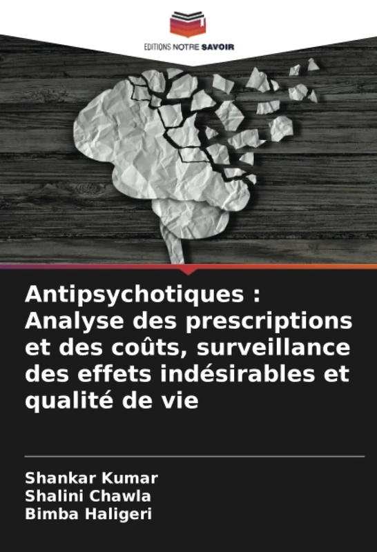 Antipsychotiques : Analyse des prescriptions et des coûts, surveillance des effets indésirables et qualité de vie