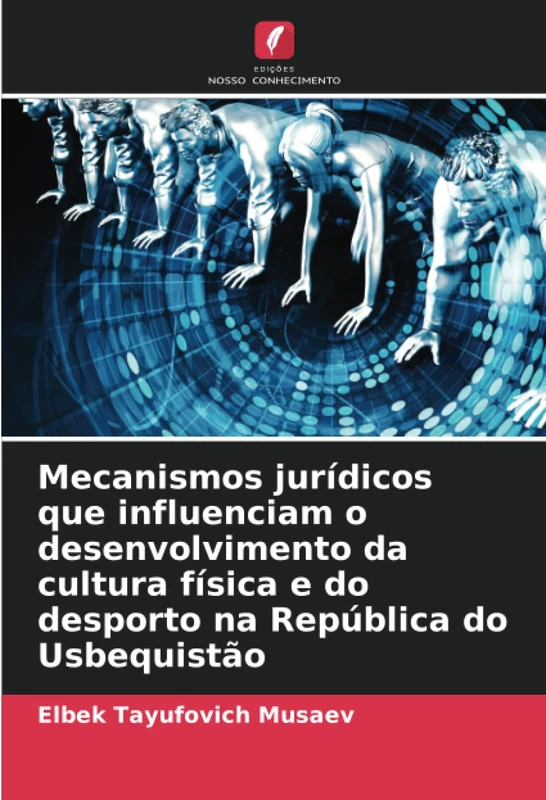 Mecanismos jurídicos que influenciam o desenvolvimento da cultura física e do desporto na República do Usbequistão