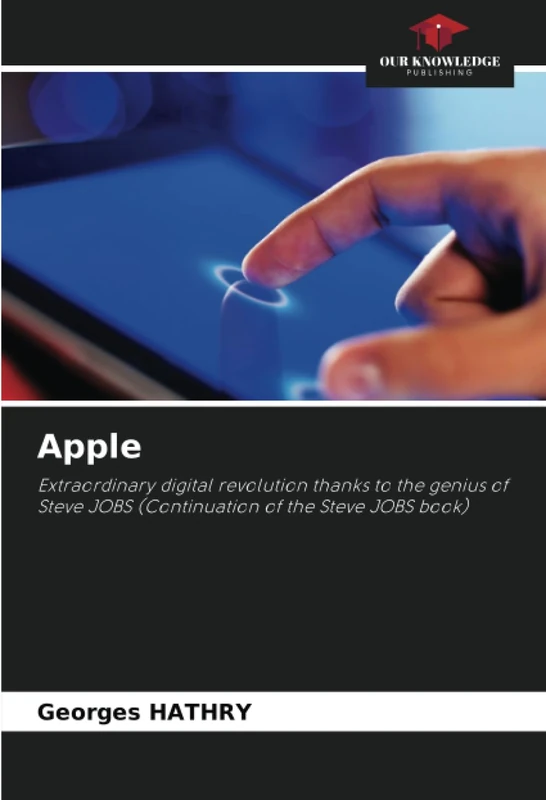 Apple: Extraordinary digital revolution thanks to the genius of Steve JOBS (Continuation of the Steve JOBS book) - Image 1