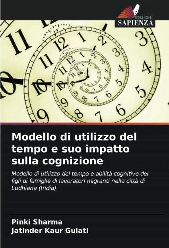 Modello di utilizzo del tempo e suo impatto sulla cognizione: Modello di utilizzo del tempo e abilità cognitive dei figli di famiglie di lavoratori migranti nella città di Ludhiana (India)