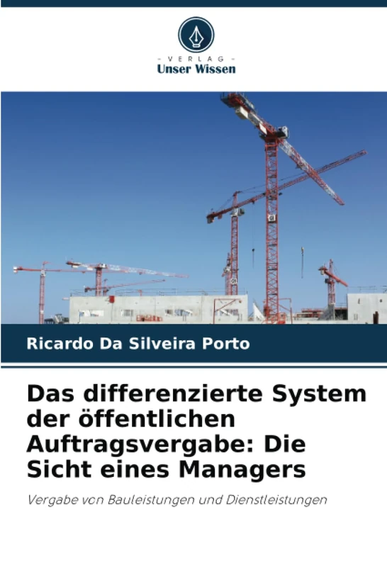 Das differenzierte System der öffentlichen Auftragsvergabe: Die Sicht eines Managers: Vergabe von Bauleistungen und Dienstleistungen