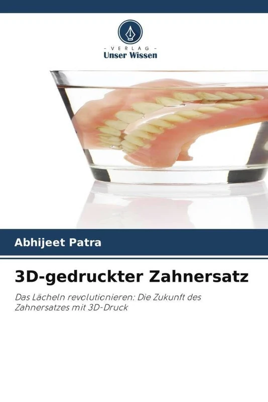3D-gedruckter Zahnersatz: Das Lächeln revolutionieren: Die Zukunft des Zahnersatzes mit 3D-Druck
