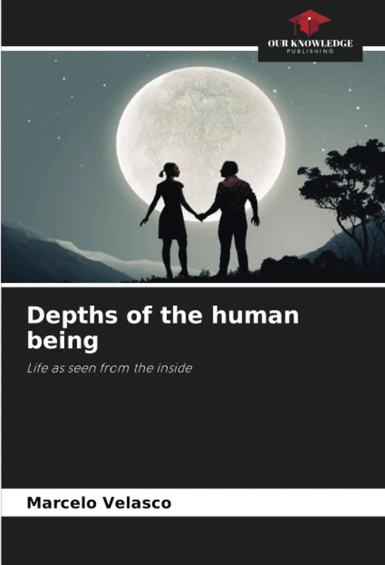 Depths of the human being: Life as seen from the inside
