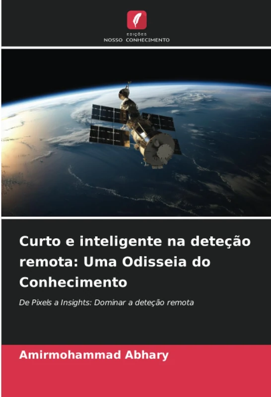 Curto e inteligente na deteção remota: Uma Odisseia do Conhecimento: De Pixels a Insights: Dominar a deteção remota