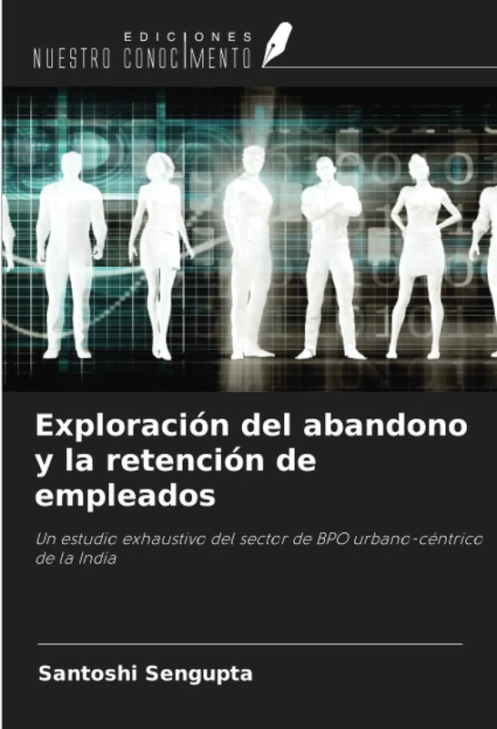 Exploración del abandono y la retención de empleados: Un estudio exhaustivo del sector de BPO urbano-céntrico de la India