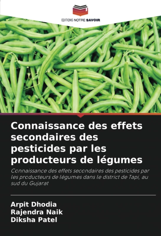 Connaissance des effets secondaires des pesticides par les producteurs de légumes: Connaissance des effets secondaires des pesticides par les ... dans le district de Tapi, au sud du Gujarat