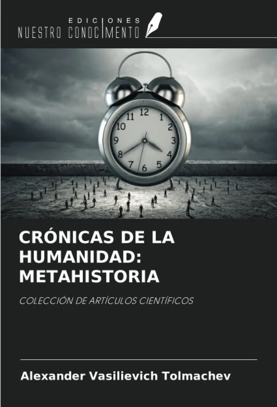 CRÓNICAS DE LA HUMANIDAD: METAHISTORIA: COLECCIÓN DE ARTÍCULOS CIENTÍFICOS - Image 1