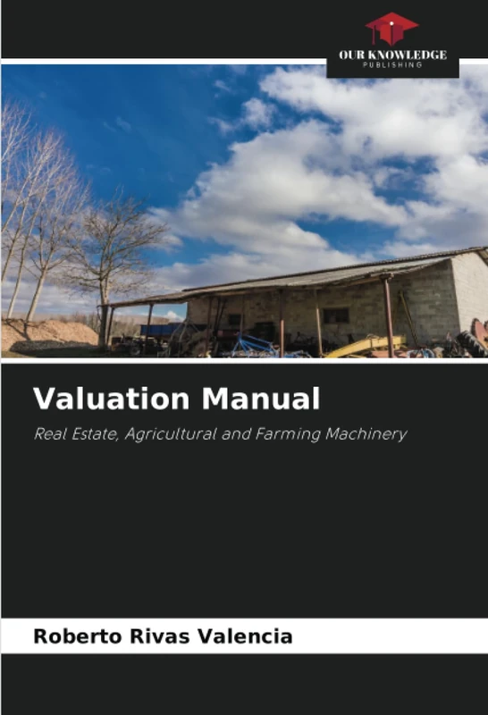 Valuation Manual: Real Estate, Agricultural and Farming Machinery