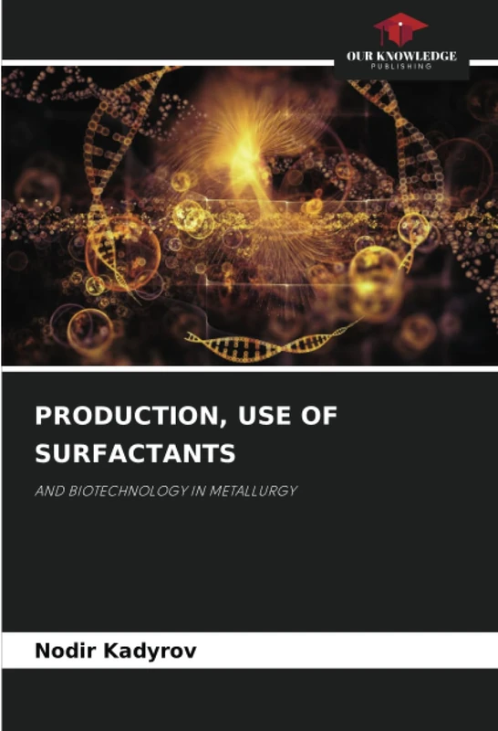 PRODUCTION, USE OF SURFACTANTS: AND BIOTECHNOLOGY IN METALLURGY