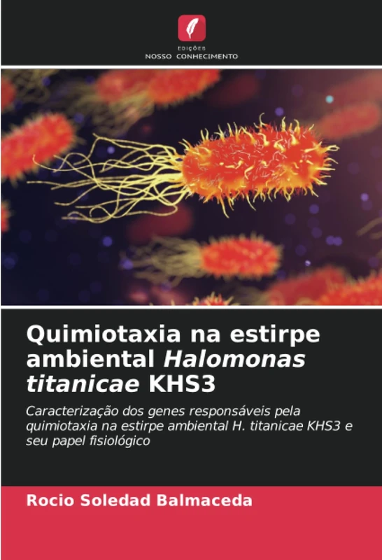 Quimiotaxia na estirpe ambiental Halomonas titanicae KHS3: Caracterização dos genes responsáveis pela quimiotaxia na estirpe ambiental H. titanicae KHS3 e seu papel fisiológico