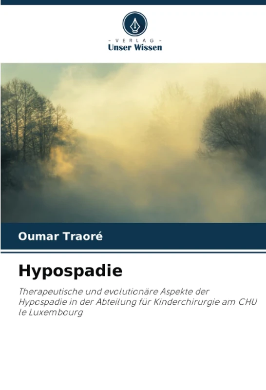 Hypospadie: Therapeutische und evolutionäre Aspekte der Hypospadie in der Abteilung für Kinderchirurgie am CHU le Luxembourg