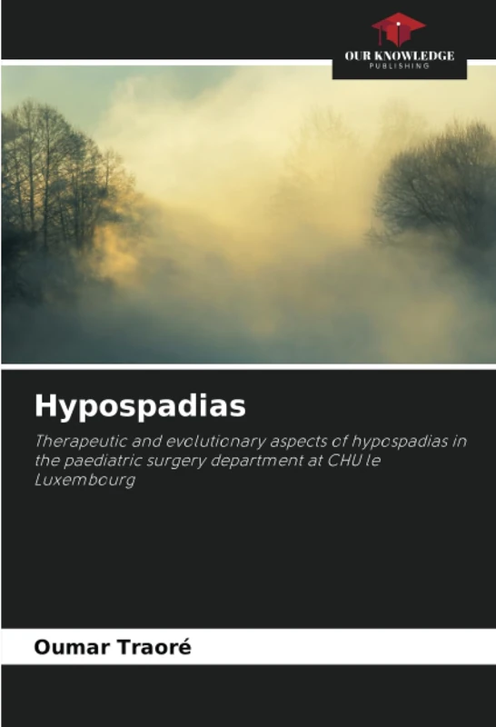 Hypospadias: Therapeutic and evolutionary aspects of hypospadias in the paediatric surgery department at CHU le Luxembourg