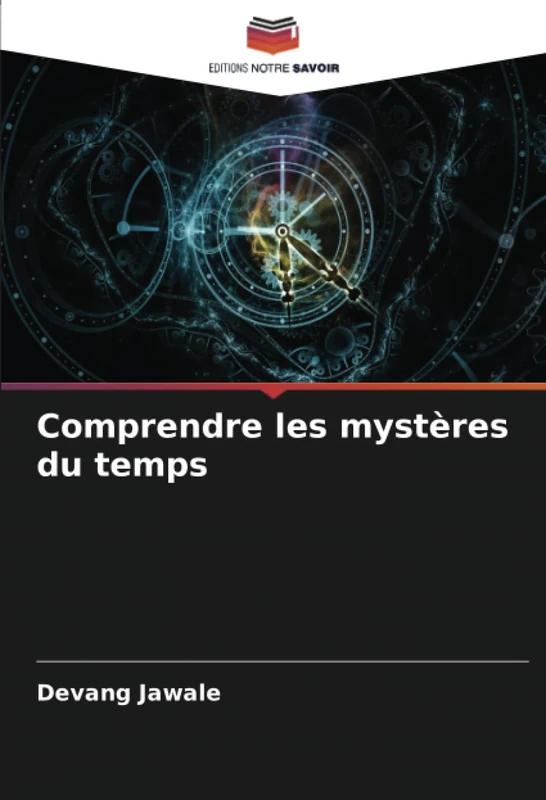 Comprendre les mystères du temps
