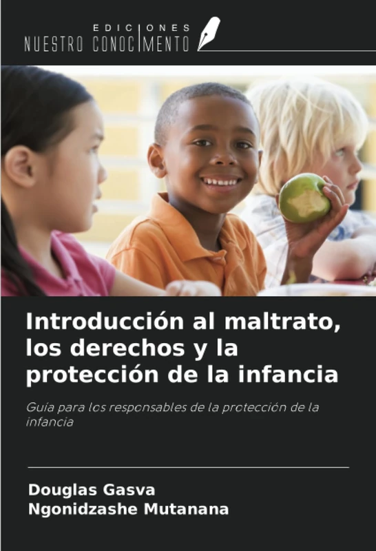 Introducción al maltrato, los derechos y la protección de la infancia: Guía para los responsables de la protección de la infancia
