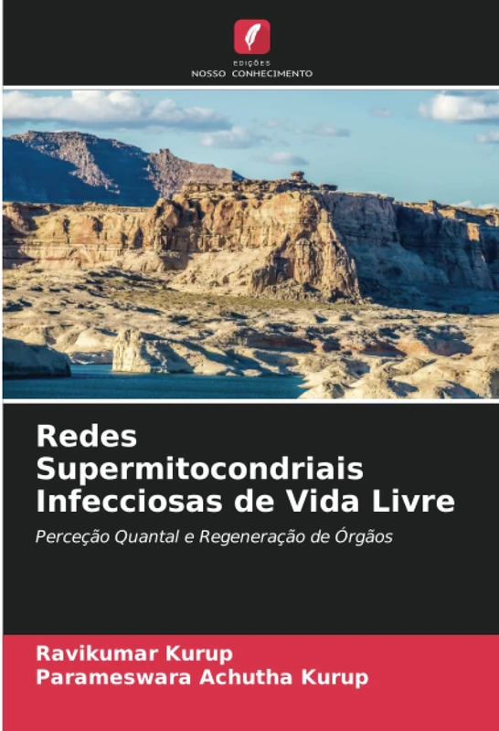 Redes Supermitocondriais Infecciosas de Vida Livre: Perceção Quantal e Regeneração de Órgãos - Image 1