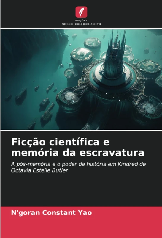 Ficção científica e memória da escravatura: A pós-memória e o poder da história em Kindred de Octavia Estelle Butler