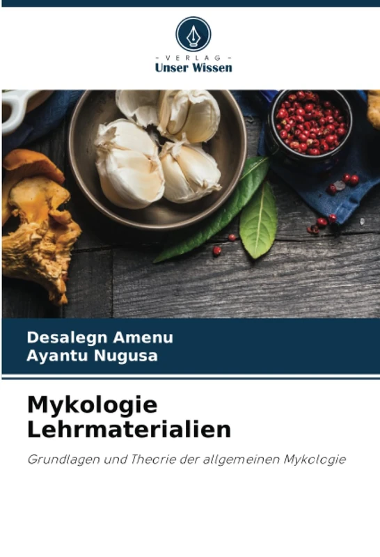 Mykologie Lehrmaterialien: Grundlagen und Theorie der allgemeinen Mykologie