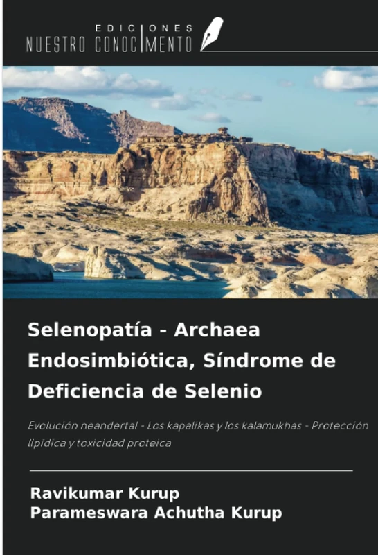 Selenopatía - Archaea Endosimbiótica, Síndrome de Deficiencia de Selenio: Evolución neandertal - Los kapalikas y los kalamukhas - Protección lipídica y toxicidad proteica - Image 1