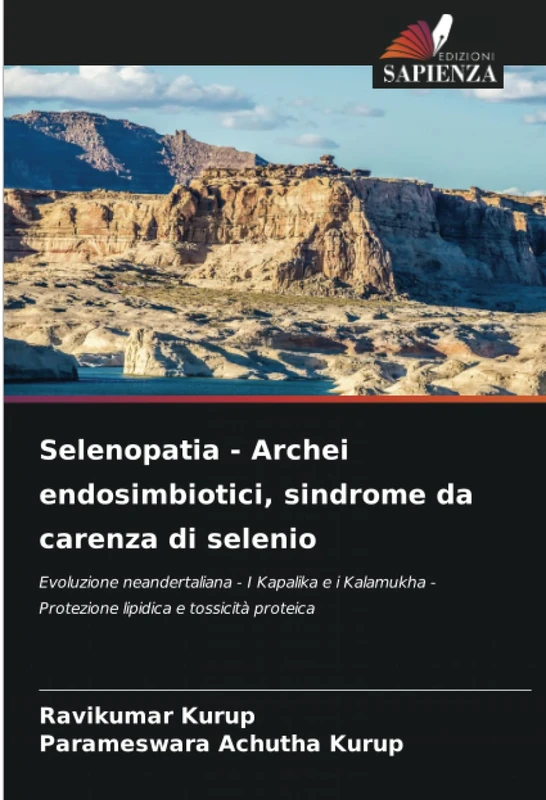 Selenopatia - Archei endosimbiotici, sindrome da carenza di selenio: Evoluzione neandertaliana - I Kapalika e i Kalamukha - Protezione lipidica e tossicità proteica