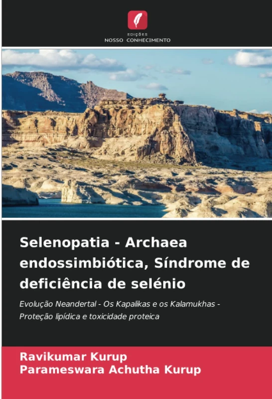 Selenopatia - Archaea endossimbiótica, Síndrome de deficiência de selénio: Evolução Neandertal - Os Kapalikas e os Kalamukhas - Proteção lipídica e toxicidade proteica - Image 1