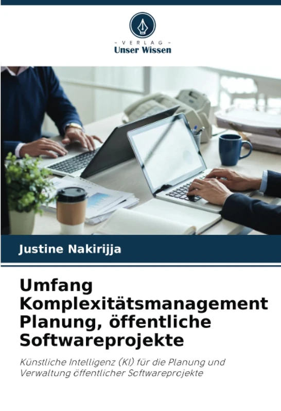 Umfang Komplexitätsmanagement Planung, öffentliche Softwareprojekte: Künstliche Intelligenz (KI) für die Planung und Verwaltung öffentlicher Softwareprojekte