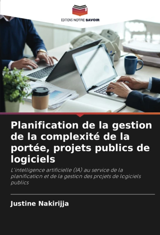 Planification de la gestion de la complexité de la portée, projets publics de logiciels: L'intelligence artificielle (IA) au service de la ... la gestion des projets de logiciels publics