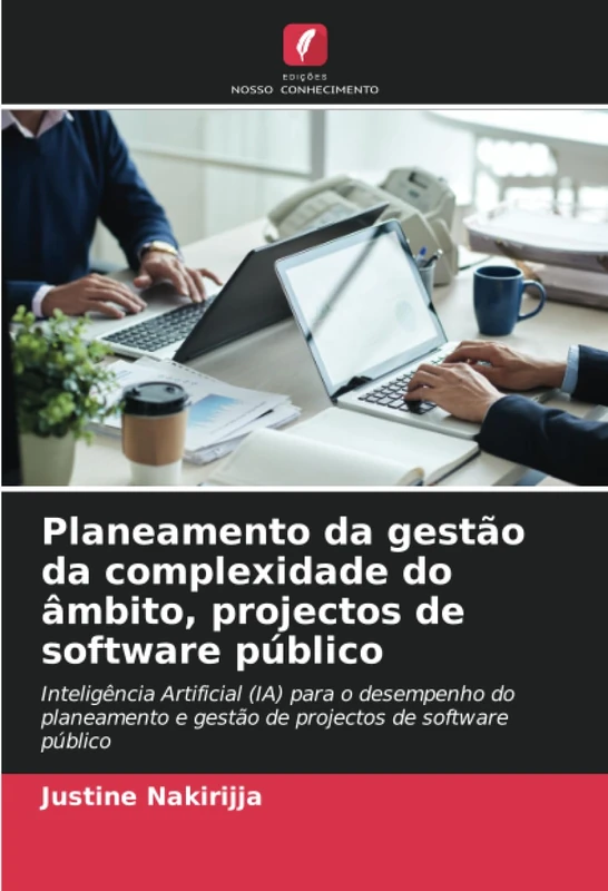 Planeamento da gestão da complexidade do âmbito, projectos de software público: Inteligência Artificial (IA) para o desempenho do planeamento e gestão de projectos de software público