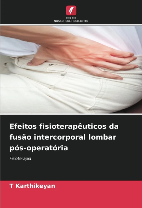 Efeitos fisioterapêuticos da fusão intercorporal lombar pós-operatória: Fisioterapia