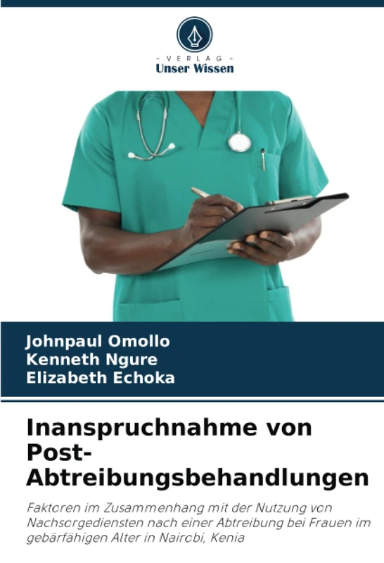 Inanspruchnahme von Post-Abtreibungsbehandlungen: Faktoren im Zusammenhang mit der Nutzung von Nachsorgediensten nach einer Abtreibung bei Frauen im gebärfähigen Alter in Nairobi, Kenia - Image 1