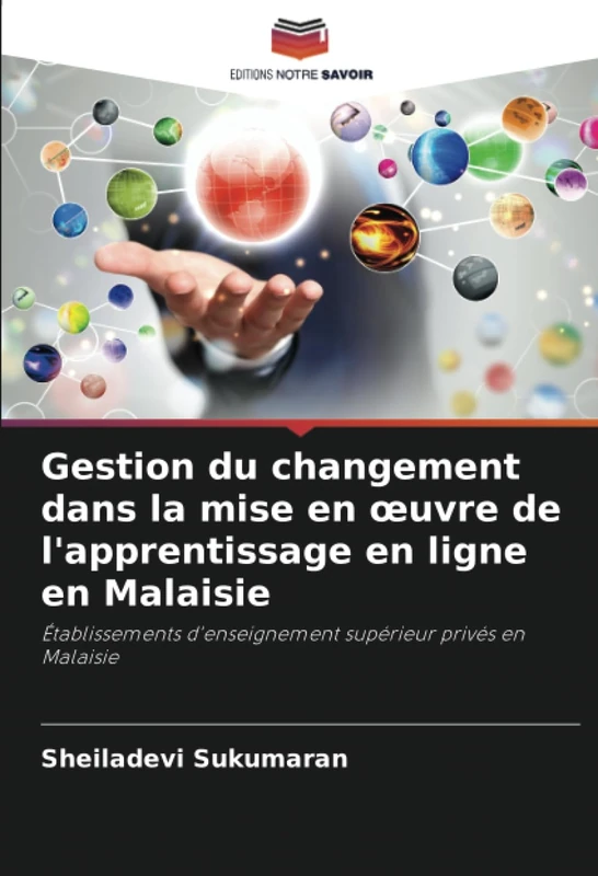 Gestion du changement dans la mise en œuvre de l'apprentissage en ligne en Malaisie: Établissements d'enseignement supérieur privés en Malaisie