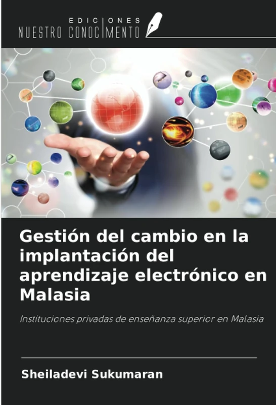 Gestión del cambio en la implantación del aprendizaje electrónico en Malasia: Instituciones privadas de enseñanza superior en Malasia