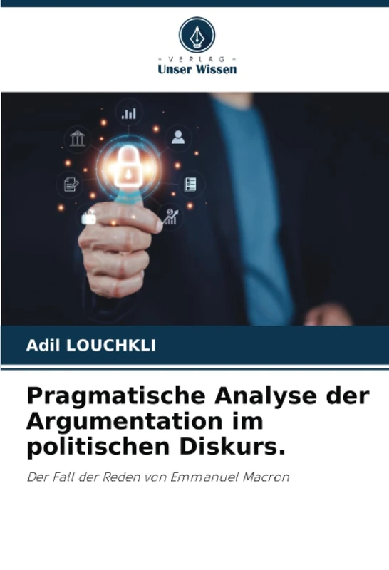 Pragmatische Analyse der Argumentation im politischen Diskurs.: Der Fall der Reden von Emmanuel Macron